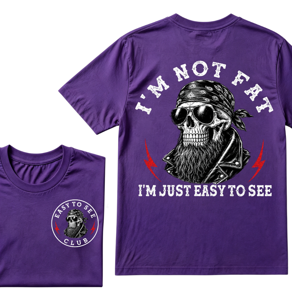 I'm Not Fat I'm Just Easy To See Funny T-shirt