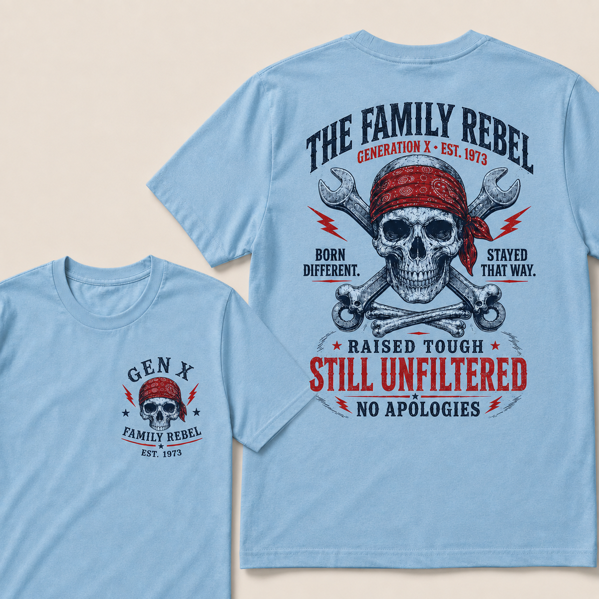 The Family Rebel Generation X Born Different Stayed That Way Raised Tough Still Unfiltered No Apologies Custom Est.Year T-Shirt