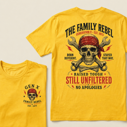 The Family Rebel Generation X Born Different Stayed That Way Raised Tough Still Unfiltered No Apologies Custom Est.Year T-Shirt