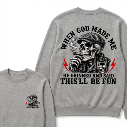 When God Made Me He Grinned And Said "This‘ll Be Fun" Sweatshirts