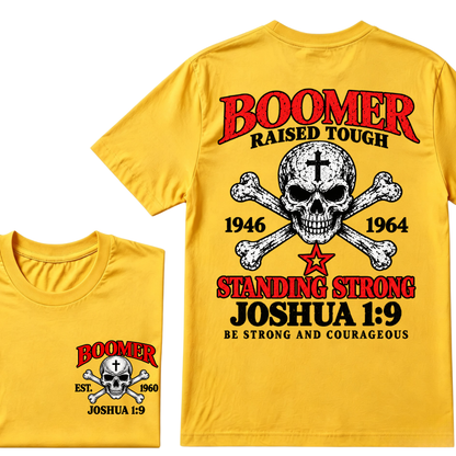 Boomer Raised Tough Standing Strong Joshua 1:9 Be Strong And Courageous 1946-1964 Skull Custom Est.Year T-Shirt