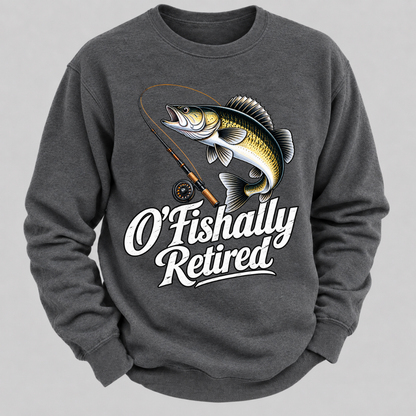 O'Fishally Retired Funny Fishing Graphic Sweatshirt