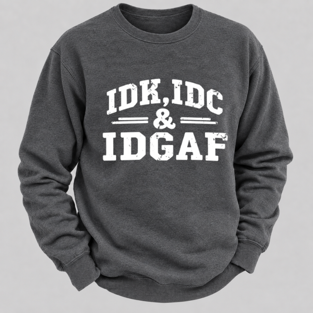 IDK, IDC & IDGAF – Distressed Bold Typography Sweatshirts