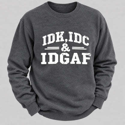IDK, IDC & IDGAF – Distressed Bold Typography Sweatshirts