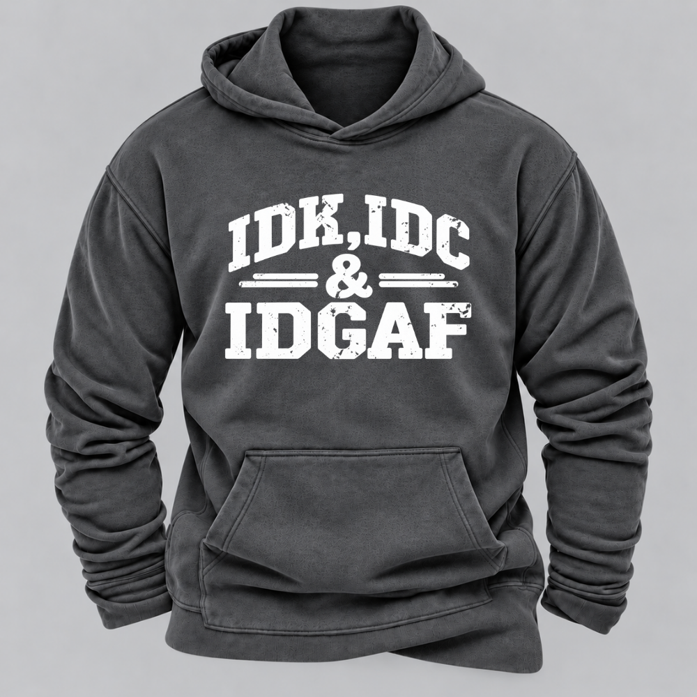 "Idk Idc Idgaf“” Hoodies