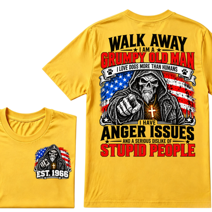 WALK AWAY I AM A GRUMPY OLD MAN I HAVE ANGER ISSUES AND A SERIOUS DISLIKE OF STUPID PEOPLE EST.Year Vintage Patriotic Tee