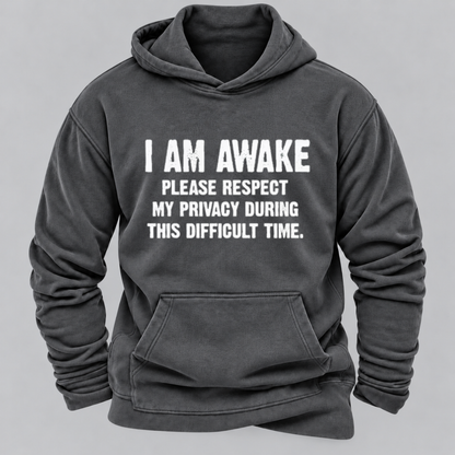 I Am Awake Please Respect My Privacy During This Difficult Time Funny Sarcastic Hoodie