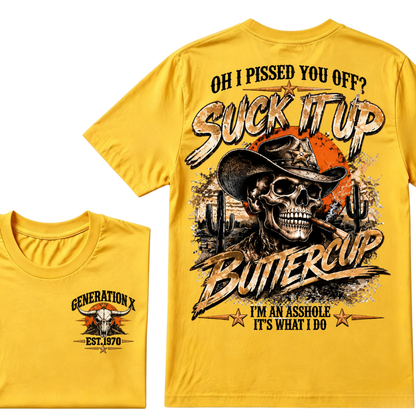 Generation X Cowboy Skull T-Shirt, Oh I Pissed You Off Suck It Up Buttercup Western Desert Gen X EST.Year Sarcastic Graphic Tee
