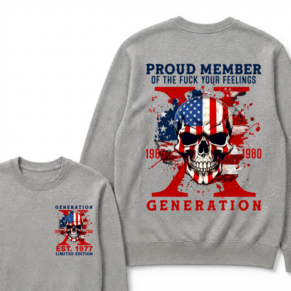 PROUD MEMBER OF THE FUCK YOUR FEELINGS 1965 1980 GEN X Custom Your Year Sweatshirts