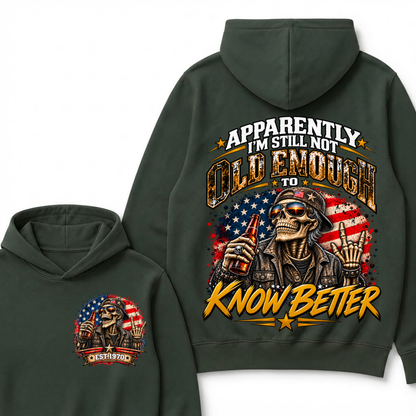 Est Year Hoodie |Apparently I'm Still Not Old Enough To Know Better