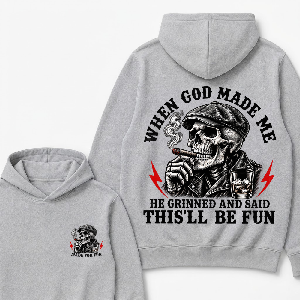 When God Made Me He Grinned And Said "This‘ll Be Fun"  Hoodie