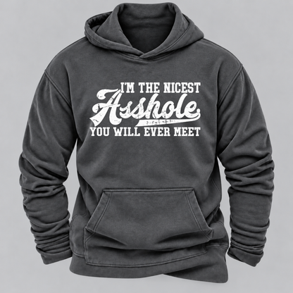 I'm The Nicest Asshole You'll Ever Meet Hoodies