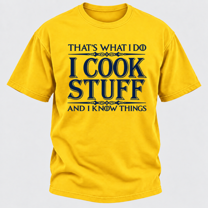 That's What I Do I Cook Stuff And I Know Things T-Shirt