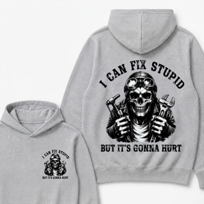 I Can Fix Stupid But It's Gonna Hurt Hoodie