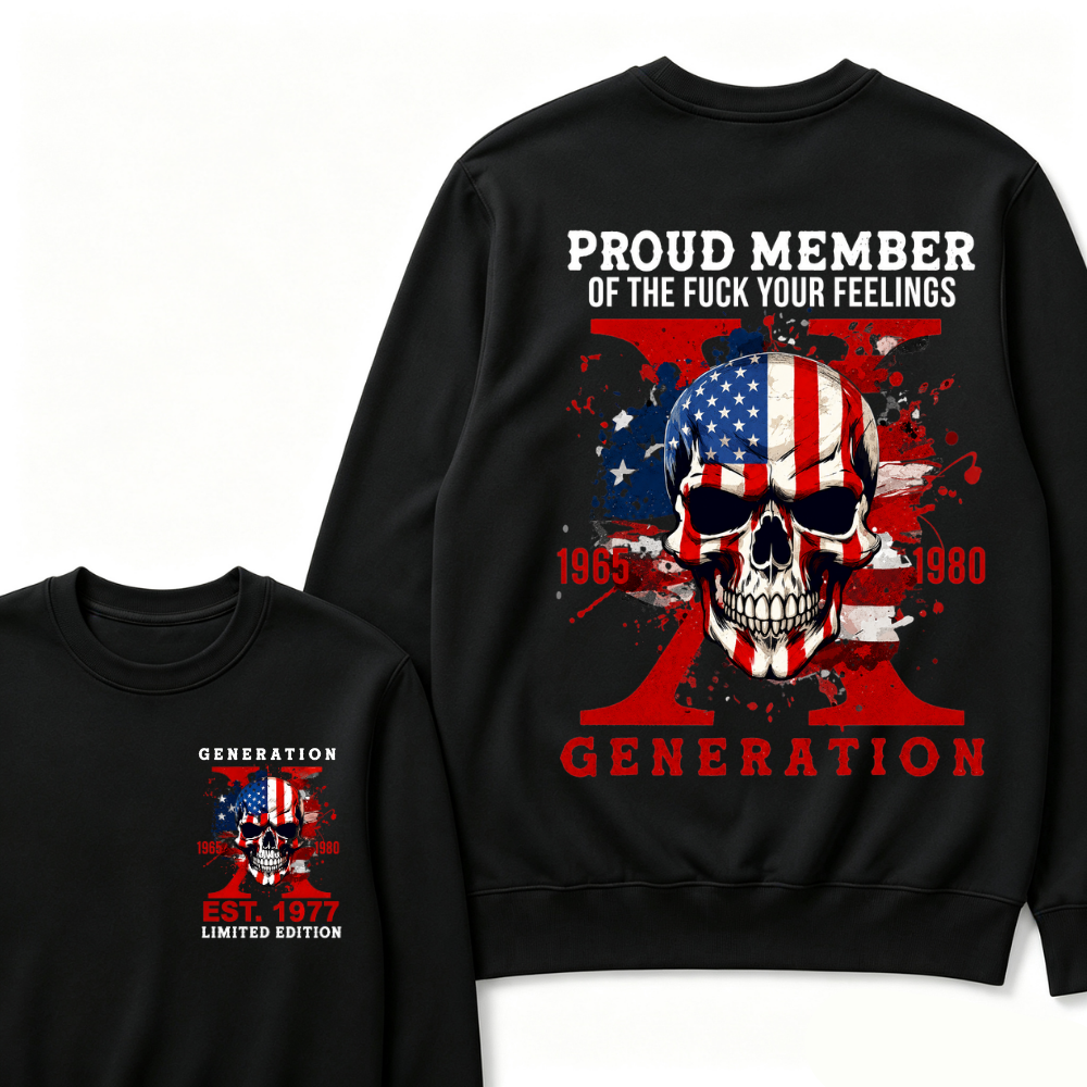 PROUD MEMBER OF THE FUCK YOUR FEELINGS 1965 1980 GEN X Custom Your Year Sweatshirts