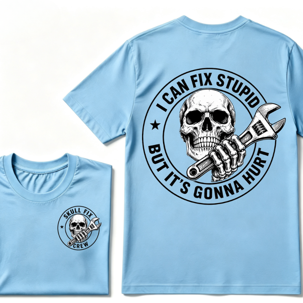 I Can Fix Stupid But It's Gonna Hurt Skull Wrench Front Back Print Unisex Mechanic Graphic T-Shirt