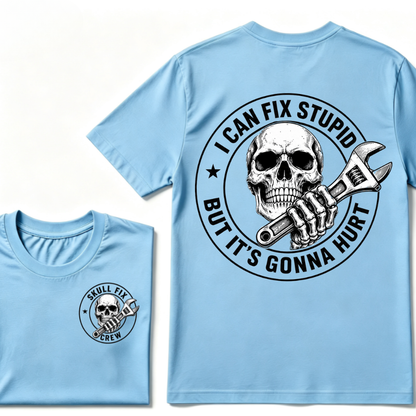 I Can Fix Stupid But It's Gonna Hurt Skull Wrench Front Back Print Unisex Mechanic Graphic T-Shirt
