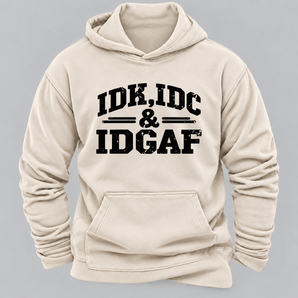 "Idk Idc Idgaf“” Hoodies