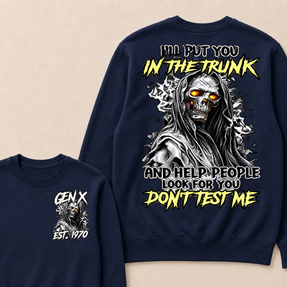 I Will Put You In The Trunk And Help People Look For You Don't Test Me Sweatshirts