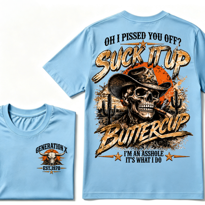 Generation X Cowboy Skull T-Shirt, Oh I Pissed You Off Suck It Up Buttercup Western Desert Gen X EST.Year Sarcastic Graphic Tee