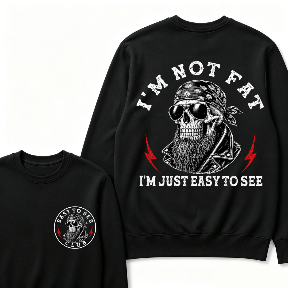 I'm Not Fat I'm Just Easy To See Funny Sweatshirts
