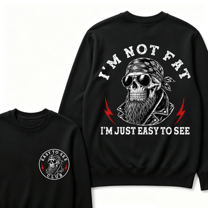 I'm Not Fat I'm Just Easy To See Funny Sweatshirts