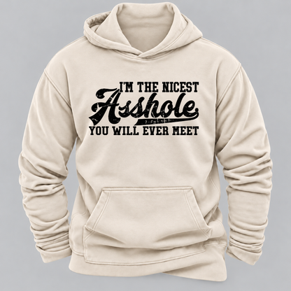 I'm The Nicest Asshole You'll Ever Meet Hoodies