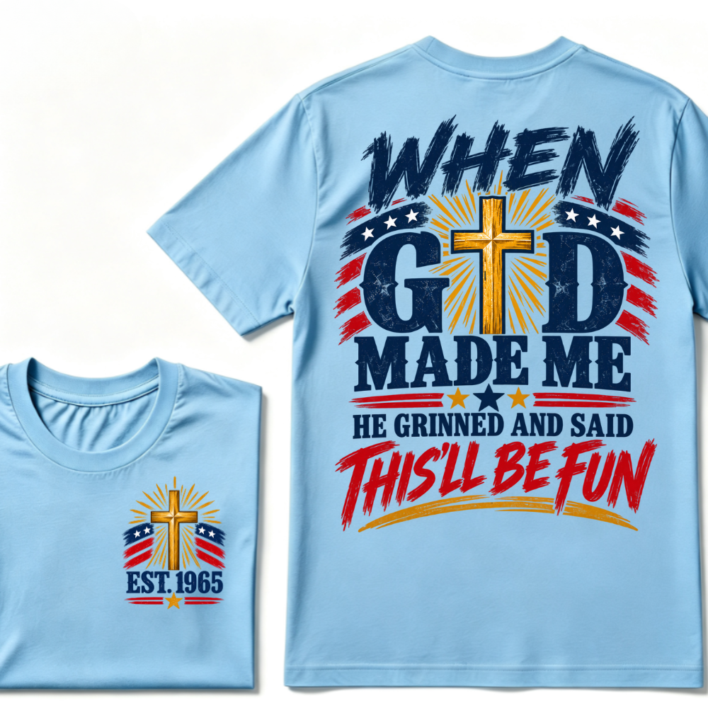 When God Made Me He Grinned And Said This'll Be Fun Patriotic Cross Christian T-Shirt EST.Year Faith USA Flag Graphic Tee