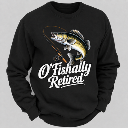 O'Fishally Retired Funny Fishing Graphic Sweatshirt