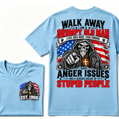 WALK AWAY I AM A GRUMPY OLD MAN I HAVE ANGER ISSUES AND A SERIOUS DISLIKE OF STUPID PEOPLE EST.Year Vintage Patriotic Tee