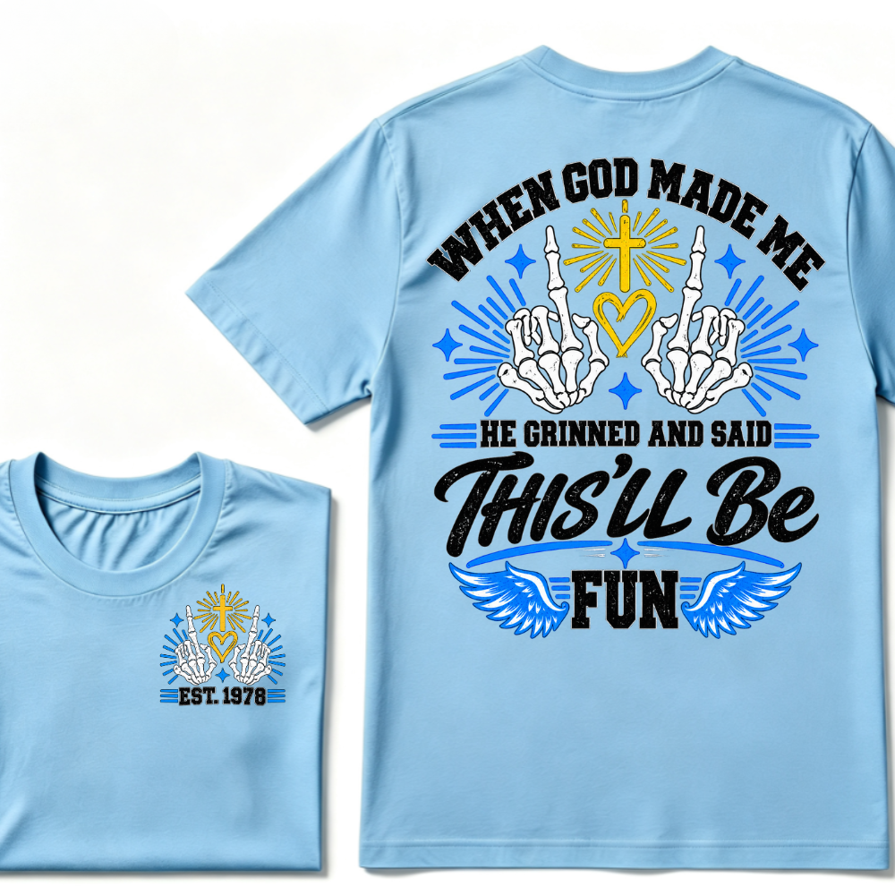 When God Made Me He Grinned And Said This'll Be Fun Skeleton Christian T-Shirt EST.Year Religious Faith Tee