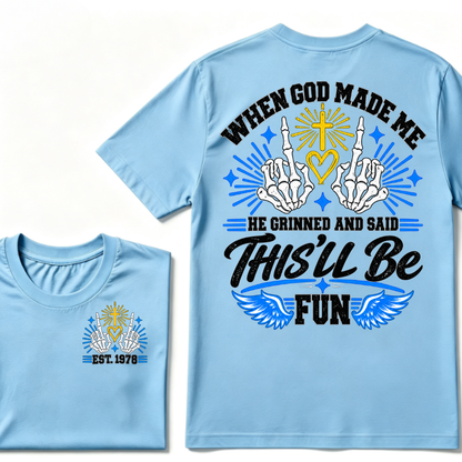 When God Made Me He Grinned And Said This'll Be Fun Skeleton Christian T-Shirt EST.Year Religious Faith Tee