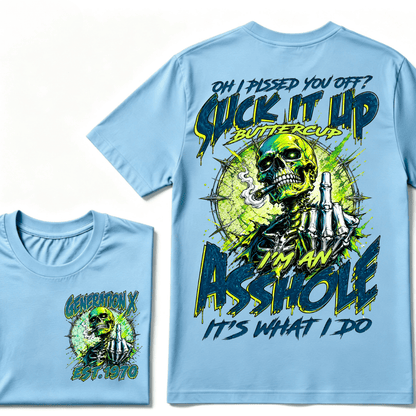Oh I Pissed You Off Suck it Up Buttercup Im an Asshole Generation X EST.Year T-Shirt