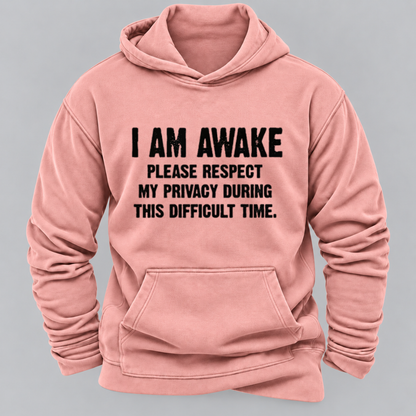 I Am Awake Please Respect My Privacy During This Difficult Time Funny Sarcastic Hoodie