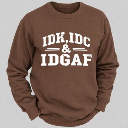 IDK, IDC & IDGAF – Distressed Bold Typography Sweatshirts
