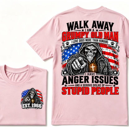 WALK AWAY I AM A GRUMPY OLD MAN I HAVE ANGER ISSUES AND A SERIOUS DISLIKE OF STUPID PEOPLE EST.Year Vintage Patriotic Tee