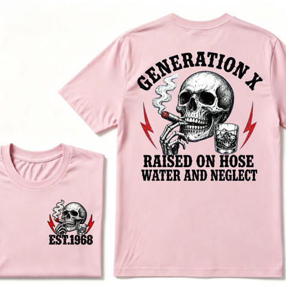 Generation X EST.Year Raised On Hose Water And Neglect T-shirt