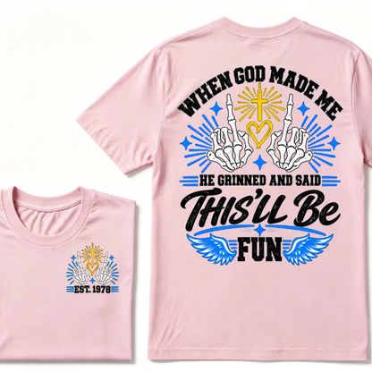 When God Made Me He Grinned And Said This'll Be Fun Skeleton Christian T-Shirt EST.Year Religious Faith Tee