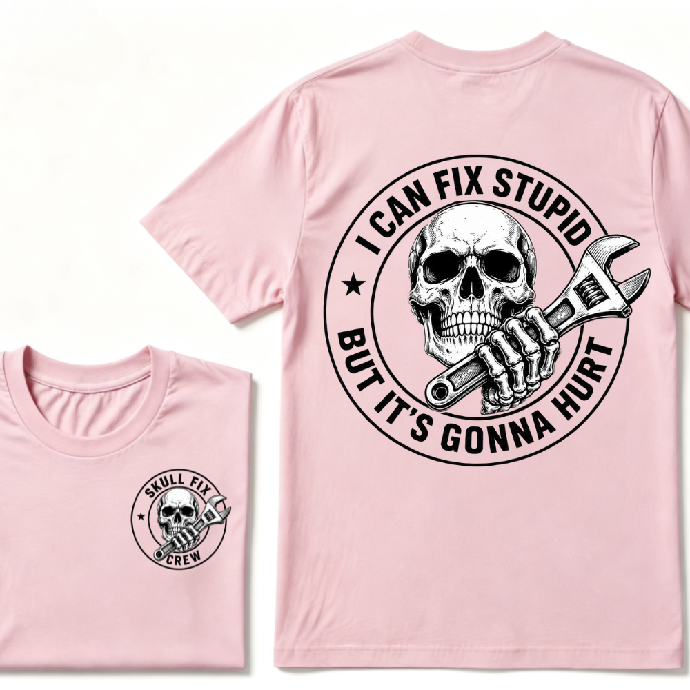 I Can Fix Stupid But It's Gonna Hurt Skull Wrench Front Back Print Unisex Mechanic Graphic T-Shirt