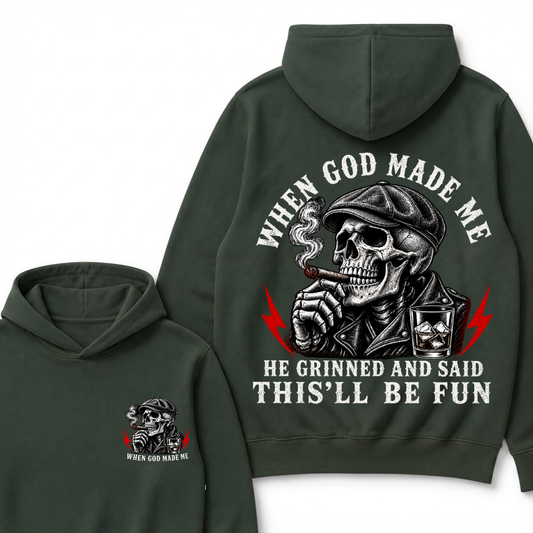 When God Made Me He Grinned And Said "This‘ll Be Fun"  Hoodie