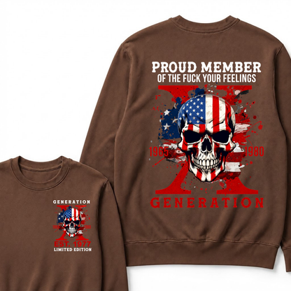 PROUD MEMBER OF THE FUCK YOUR FEELINGS 1965 1980 GEN X Custom Your Year Sweatshirts