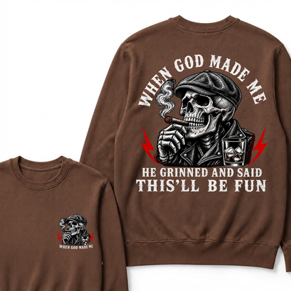 When God Made Me He Grinned And Said "This‘ll Be Fun" Sweatshirts