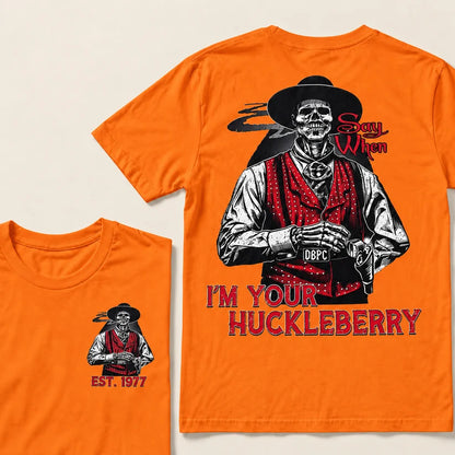 Say When I'm Your Huckleberry Custom Year T-shirt