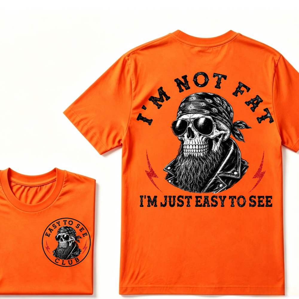 I'm Not Fat I'm Just Easy To See Funny T-shirt