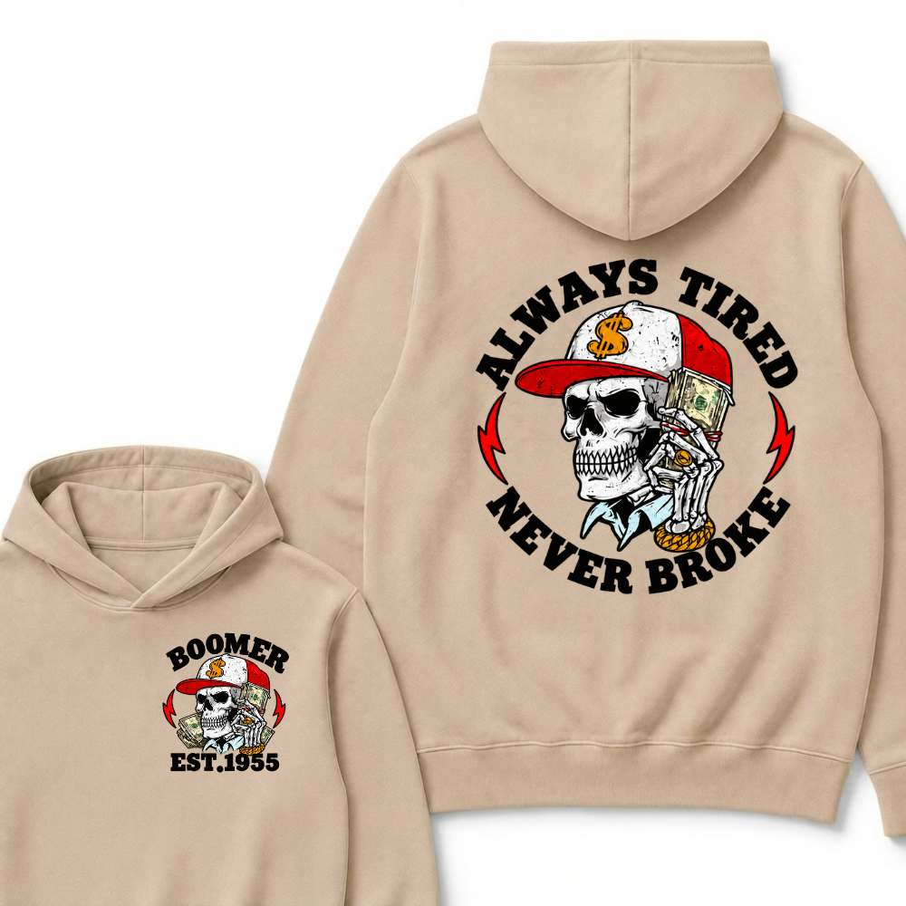 Est Year Hoodie |Boomer Always Tired  Never Broke