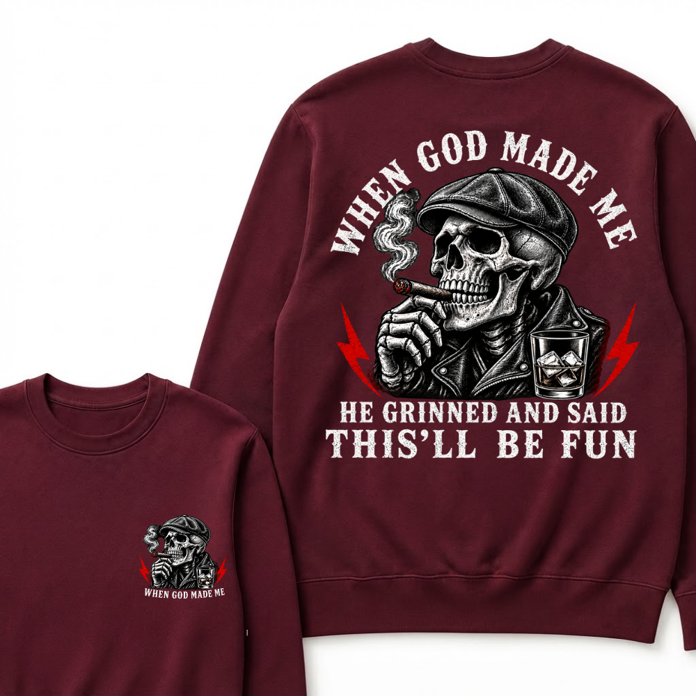 When God Made Me He Grinned And Said "This‘ll Be Fun" Sweatshirts