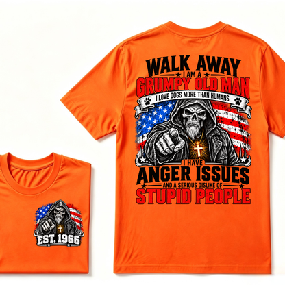 WALK AWAY I AM A GRUMPY OLD MAN I HAVE ANGER ISSUES AND A SERIOUS DISLIKE OF STUPID PEOPLE EST.Year Vintage Patriotic Tee