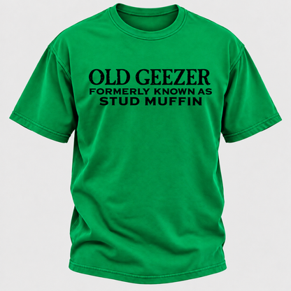 Men's Old Geezer Formerly Known As Stud Muffin T-shirt