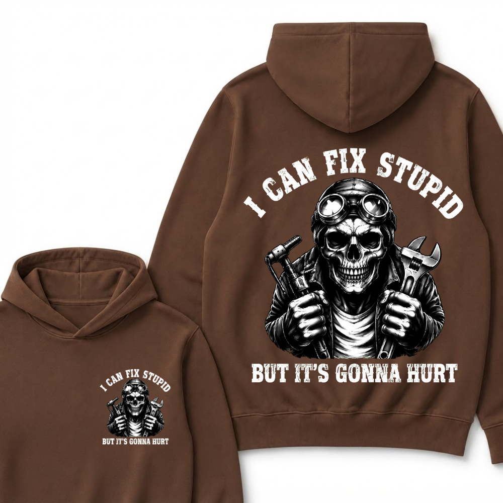 I Can Fix Stupid But It's Gonna Hurt Hoodie