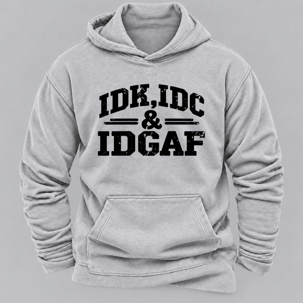 "Idk Idc Idgaf“” Hoodies